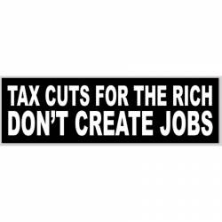 Tax Cuts For The Rich Don't Create Jobs - Bumper Sticker