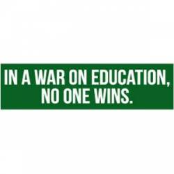 In War On Education No One Wins - Bumper Sticker
