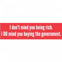 Do Mind You Buying The Government - Bumper Sticker