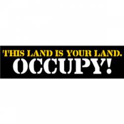 This Land Is Your Land Occupy - Bumper Sticker