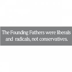 Founding Fathers Were Liberals - Bumper Sticker
