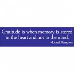 Gratitude Memory Stored In Heart Not Mind - Bumper Sticker