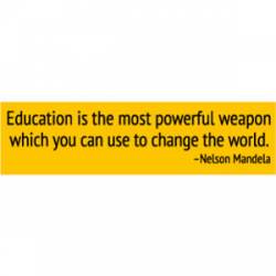 Education Is The Most Powerful Weapon Nelson Mandela - Bumper Sticker
