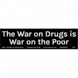 The War On Drugs Is War On The Poor - Bumper Sticker