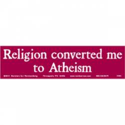 Religion Converted Me To Atheism - Bumper Sticker