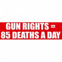 Gun Rights = 85 Deaths A Day - Bumper Sticker