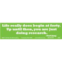 Life Really Does Begin At Forty Carl Jung - Bumper Sticker