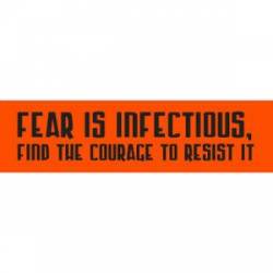 Fear Is Infectious - Bumper Sticker