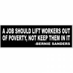 A Job Should Lift Workers Out Of Poverty Bernie Sanders - Bumper Sticker