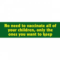Only Keep The Children You Want - Bumper Sticker
