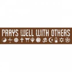 Prays Well With Others - Bumper Sticker