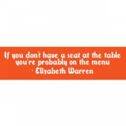 Don't Have A Seat At Table You're On The Menu - Bumper Sticker
