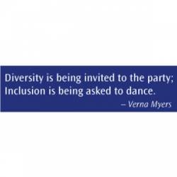 Inclusion Is Being Asked To Dance Verna Myers - Bumper Sticker