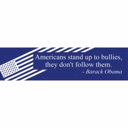 Americans Stand Up To Bullies - Bumper Sticker