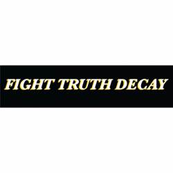 Fight Truth Decay - Bumper Sticker