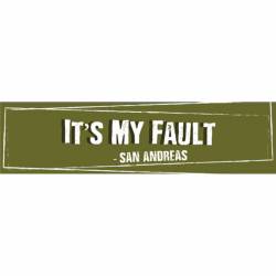 It's My Fault San Andreas - Bumper Sticker
