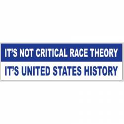 It's Not Critical Race Theory It's United States History - Bumper Sticker