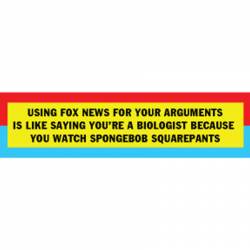 Using Fox News For Your Arguments - Bumper Sticker