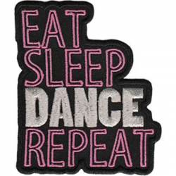 Eat Sleep Dance Repeat - Embroidered Iron-On Patch