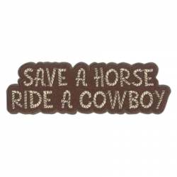 Save A Horse Ride A Cowboy - Embroidered Iron-On Patch