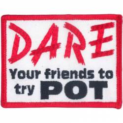 DARE Your Friends To Try Pot - Embroidered Iron-On Patch