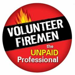 Volunteer Firefighters The Unpaid Professional - Circle Magnet