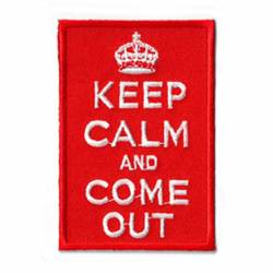 Keep Calm and Come Out - Embroidered Iron-On Patch