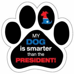 My Dog Is Smarter Than The President - Paw Magnet