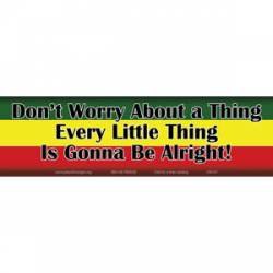 Don't Worry About a Thing - Bumper Sticker