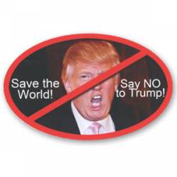 Save The World Say No To Trump - Oval Sticker