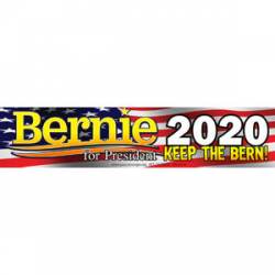 Bernie 2020 For President Keep The Bern! - Bumper Sticker