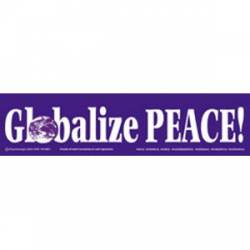 Globalize Peace - Bumper Sticker