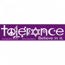 Tolerance Believe In It - Bumper Sticker