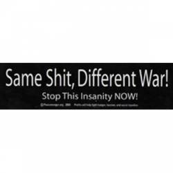 Same Shit Different War - Bumper Sticker