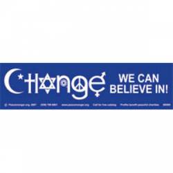 Change We Can Believe In - Bumper Sticker