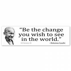 Be The Change You Wish To See In The World Gandhi Quote - Bumper Sticker
