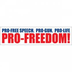 Pro Freedom Pro Free Speech Pro Gun Pro Life - Bumper Sticker