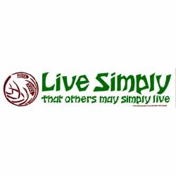Live Simply That Others May Simply Live - Bumper Sticker