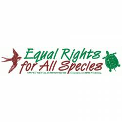Equal Rights For All Species - Bumper Sticker