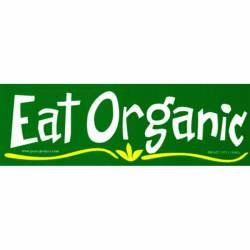 Eat Organic - Bumper Sticker