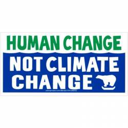 Human Change Is Not Climate Change - Bumper Sticker