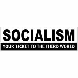 Socialism Your Ticket To The Third World - Bumper Sticker
