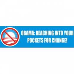Obama Reaching Into Your Pockets - Bumper Sticker