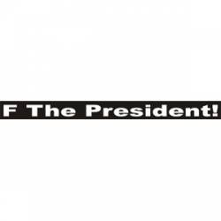 F The President Anti Donald Trump - Vinyl Sticker