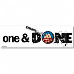 One and Done - Bumper Sticker