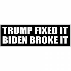 Trump Fixed It Biden Broke It - Bumper Sticker