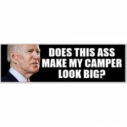 Does This Ass Make My Camper Look Big Anti Joe Biden - Bumper Sticker