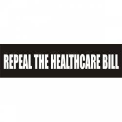 Repeal The Healthcare Bill - Bumper Sticker