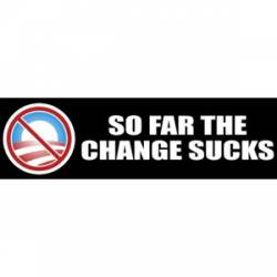 So Far The Change Sucks - Bumper Sticker