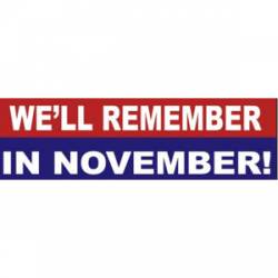 We'll Remember In November - Bumper Sticker